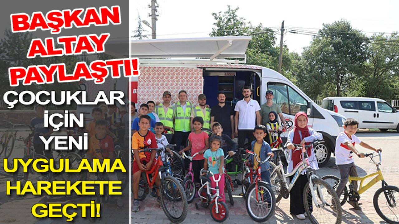 Başkan Altay paylaştı! Çocuklar için yeni uygulama harekete geçti