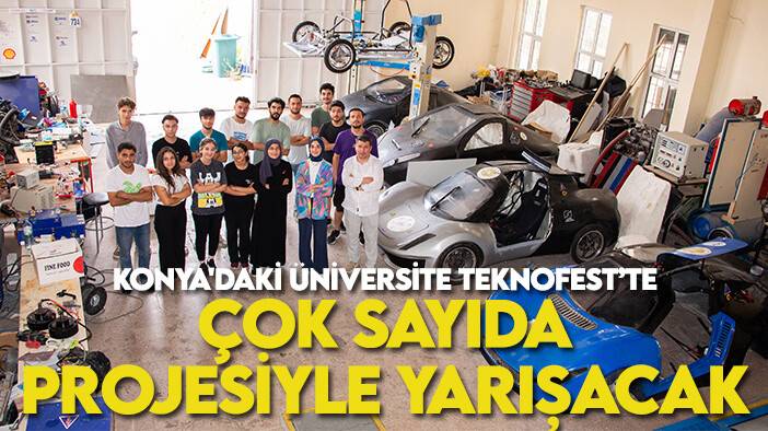 Konya'daki üniversite TEKNOFEST’te çok sayıda projesiyle yarışacak