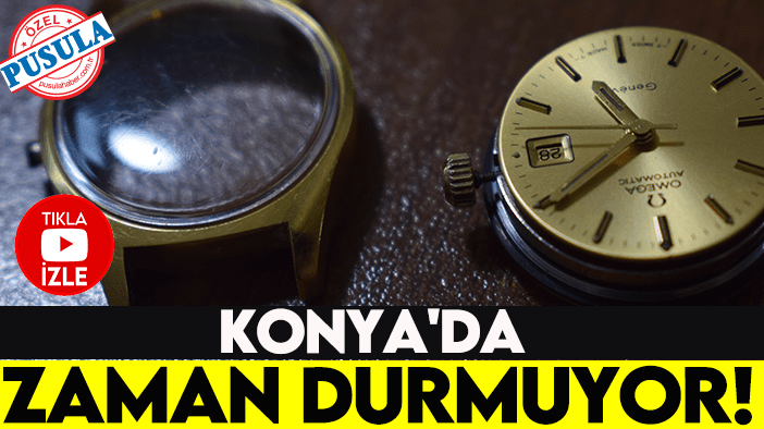 Konya'da zaman durmuyor!