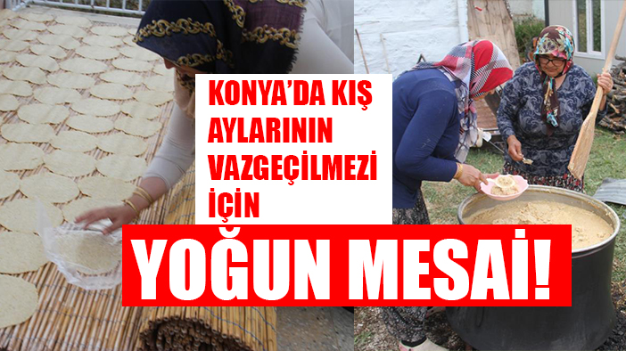 Konya'da kış aylarının vazgeçilmezi için yoğun mesai sürüyor