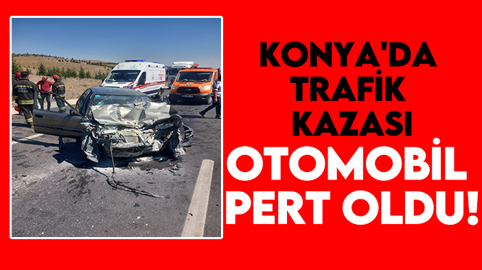 Konya'da trafik kazası, otomobil pert oldu! 2 kişi yaralandı