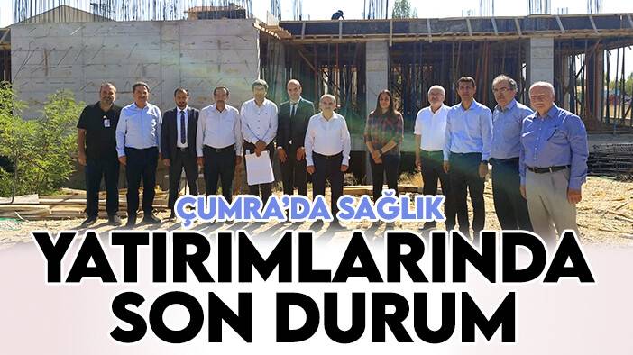 Çumra'daki sağlık yatırımlarında son durum