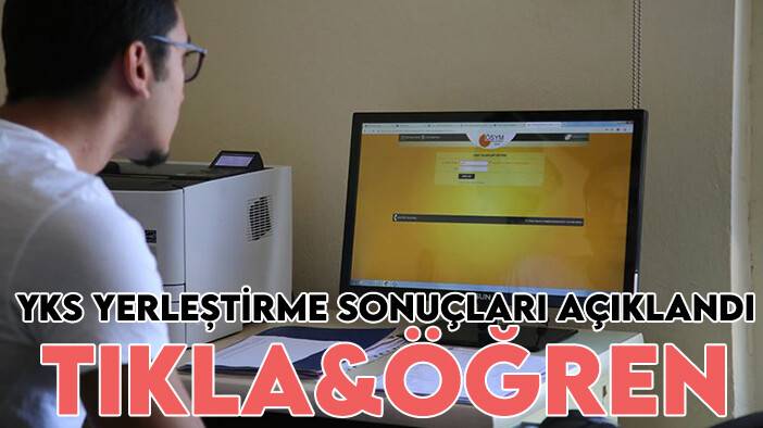YKS yerleştirme sonuçları açıklandı (Tıkla-Öğren)