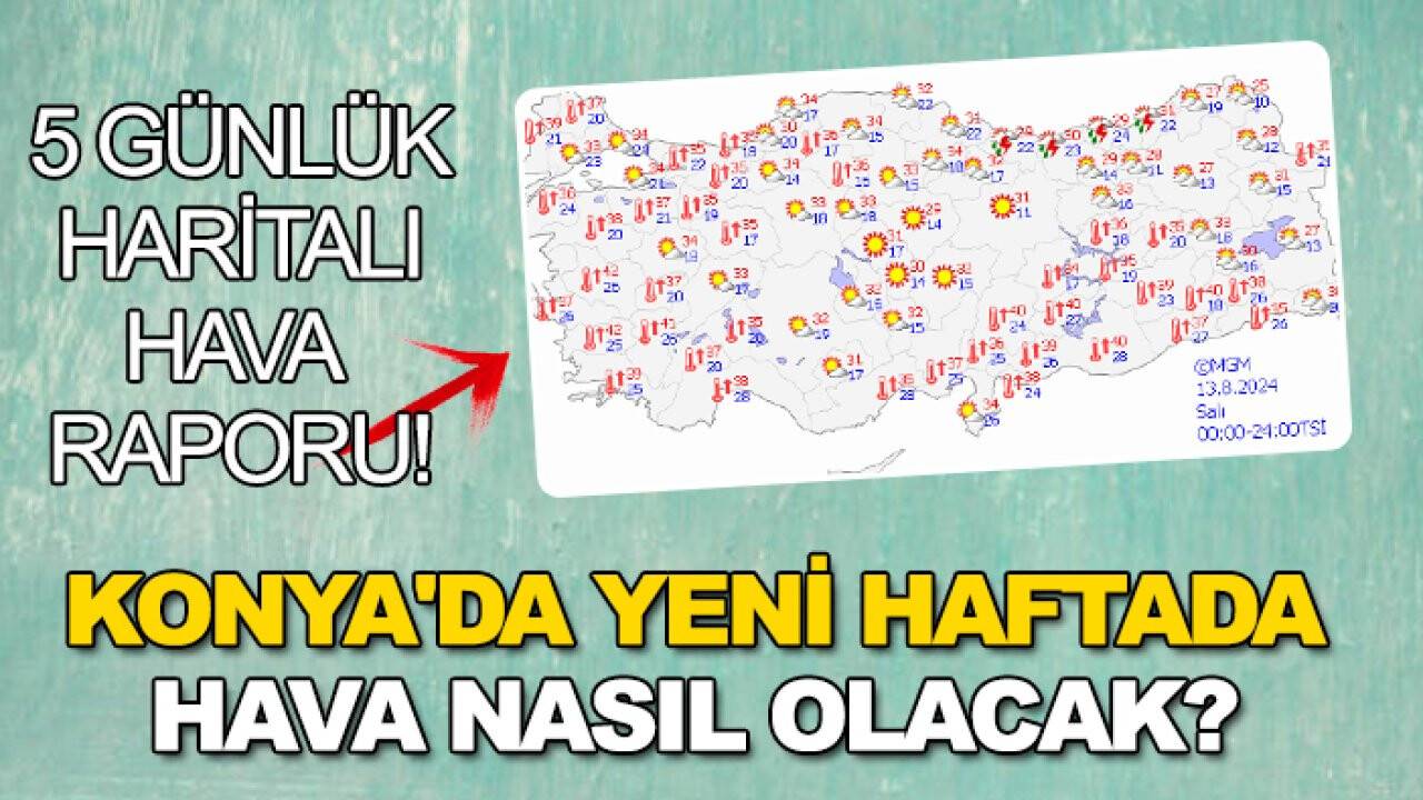 Konya'da yeni haftada hava nasıl olacak? 13 Ağustos 2024