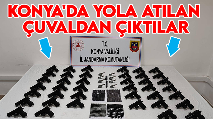 Konya'da yola atılan çuvalda onlarca ruhsatsız tabanca bulundu