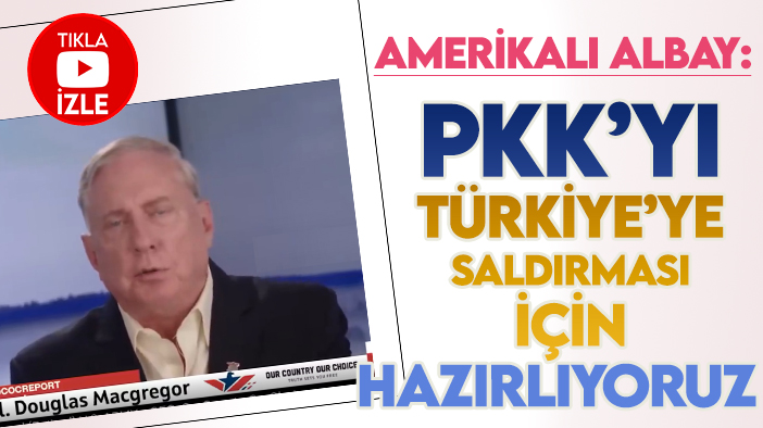 Amerikalı Albay Douglas MacGregor: "PKK'yı Türkiye saldırması için silahlandırıyoruz"