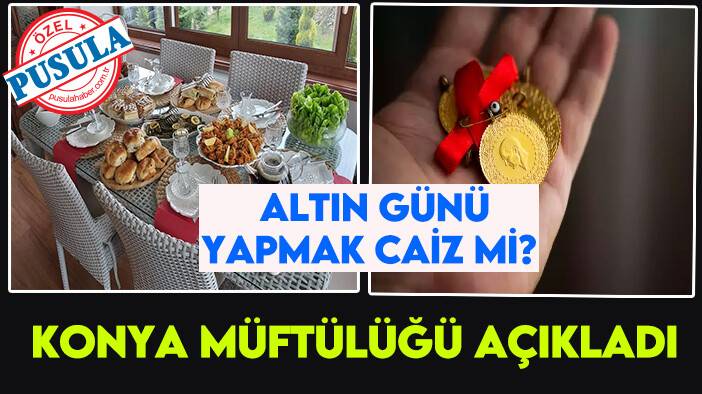 Altın günü yapmak caiz mi? Konya Müftülüğü açıkladı