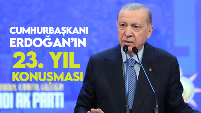 Cumhurbaşkanı Erdoğan'ın 23. yıl konuşması: "Oyunları bozarak bugünlere geldik"