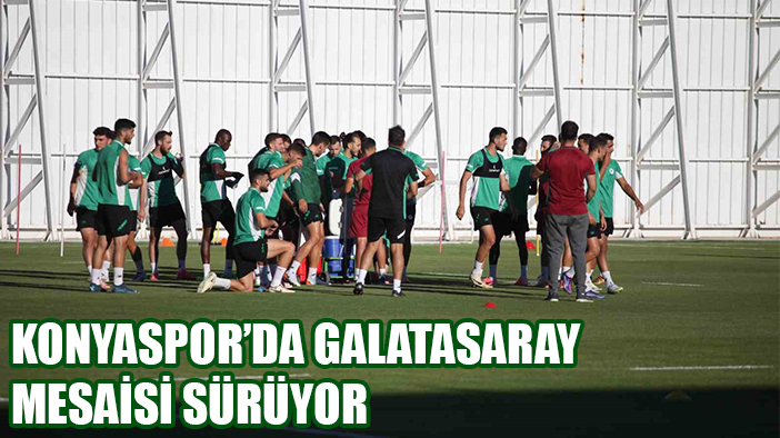 Konyaspor’da Galatasaray maçı hazırlıkları sürüyor