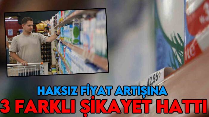 Haksız fiyat artışına 3 farklı şikayet hattı