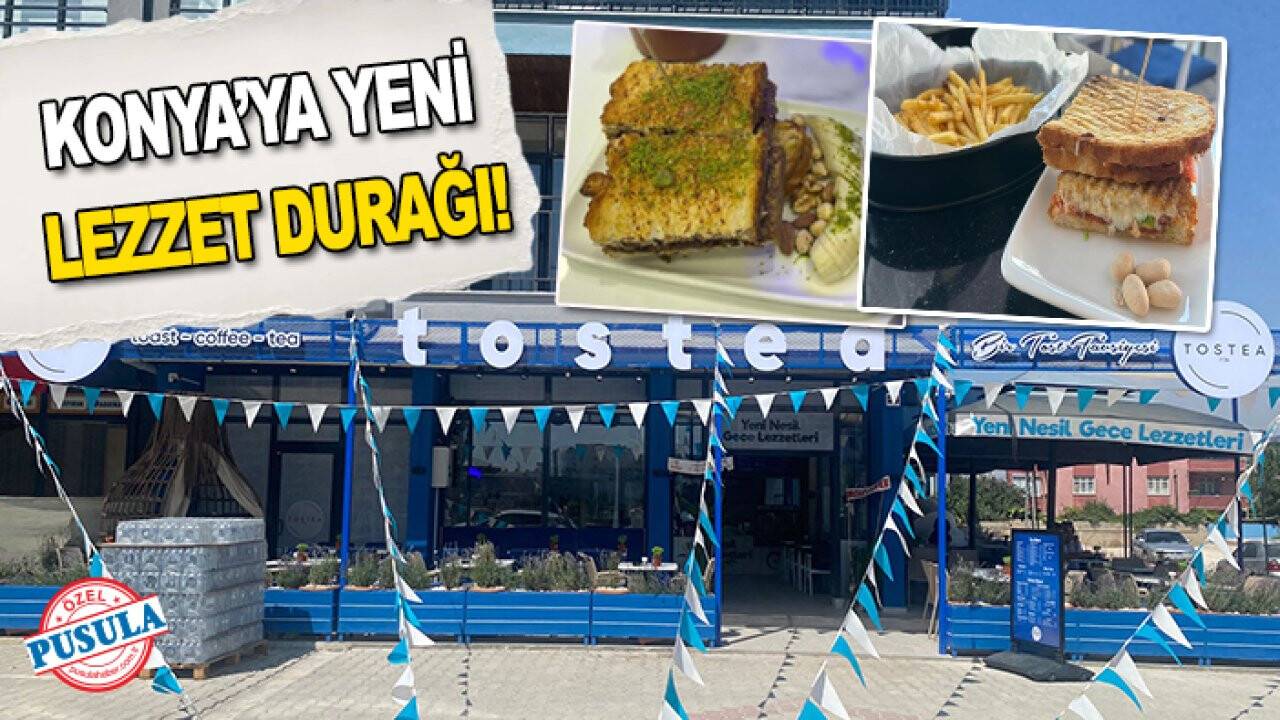 Tostea’den Konya’ya yeni lezzet durağı!