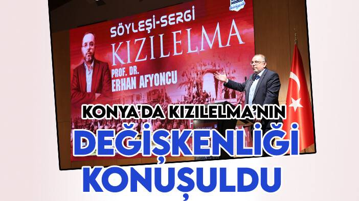 Konya'da Kızılelma’nın tarih içerisindeki değişkenliği konuşuldu