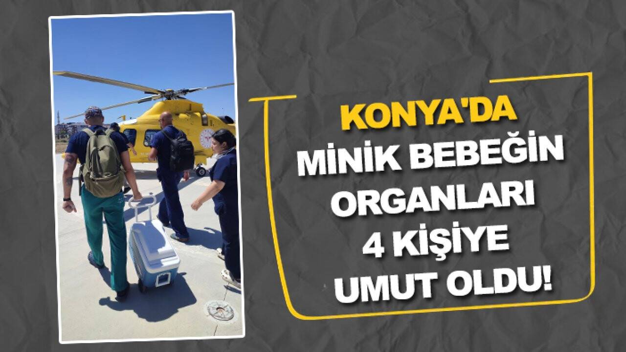 Konya'da minik bebeğin organları 4 kişiye umut oldu