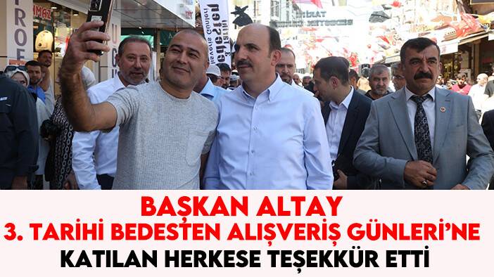 Başkan Altay 3. Tarihi Bedesten Alışveriş Günleri’ne katılan herkese teşekkür etti