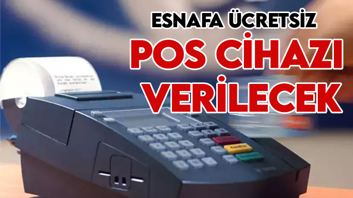 Esnafa ücretsiz POS cihazı verilecek