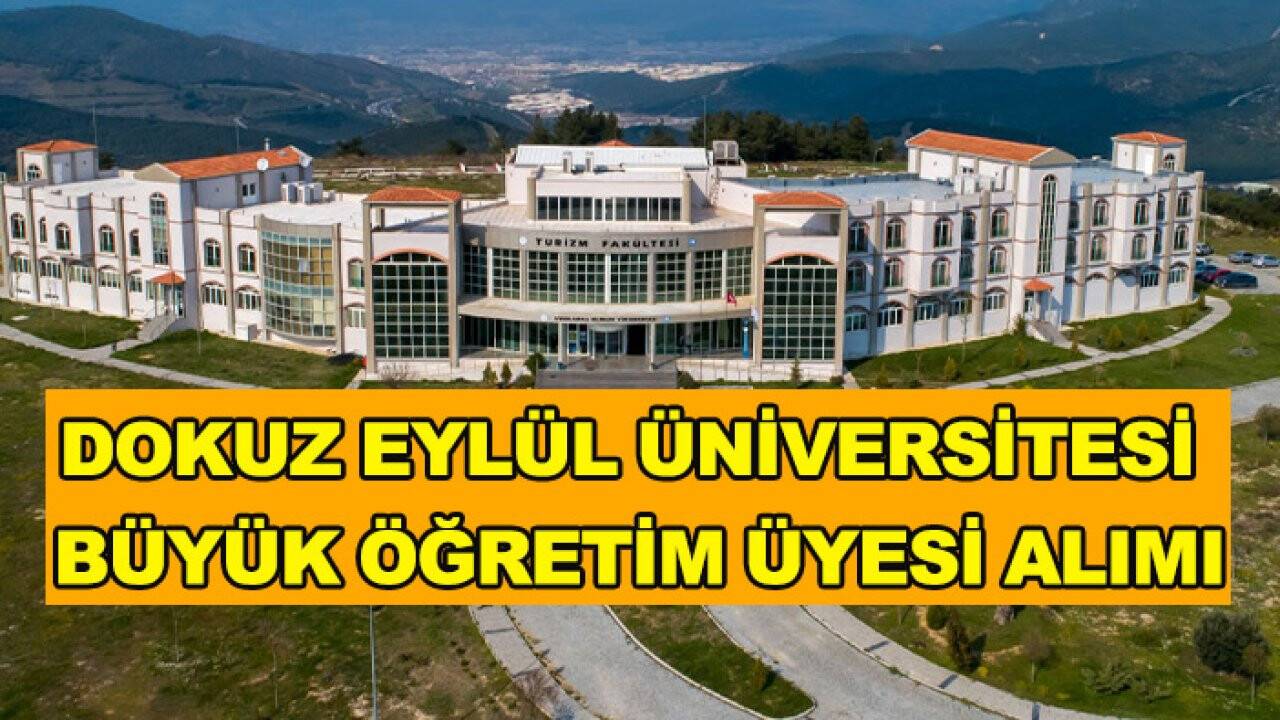 Dokuz Eylül Üniversitesi Büyük Öğretim Üyesi Alımı: Başvuru Şartları Ve Kadro Detayları