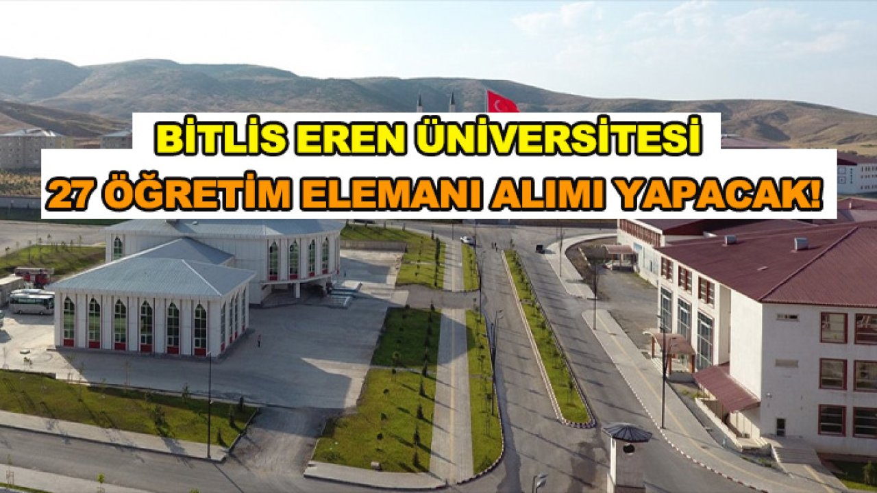 Bitlis Eren Üniversitesi 27 öğretim üyesi alımı yapacak!