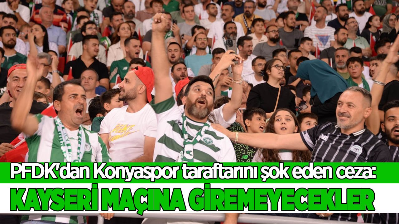 PFDK'dan Konyaspor taraftarını şok eden ceza: Kayseri maçına giremeyecekler