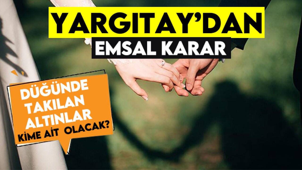 Yargıtay’dan emsal karar: Düğünde takılan altınlar kime ait olacak?
