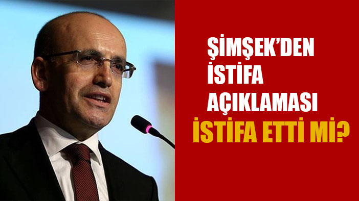 Mehmet Şimşek'den istifa açıklaması