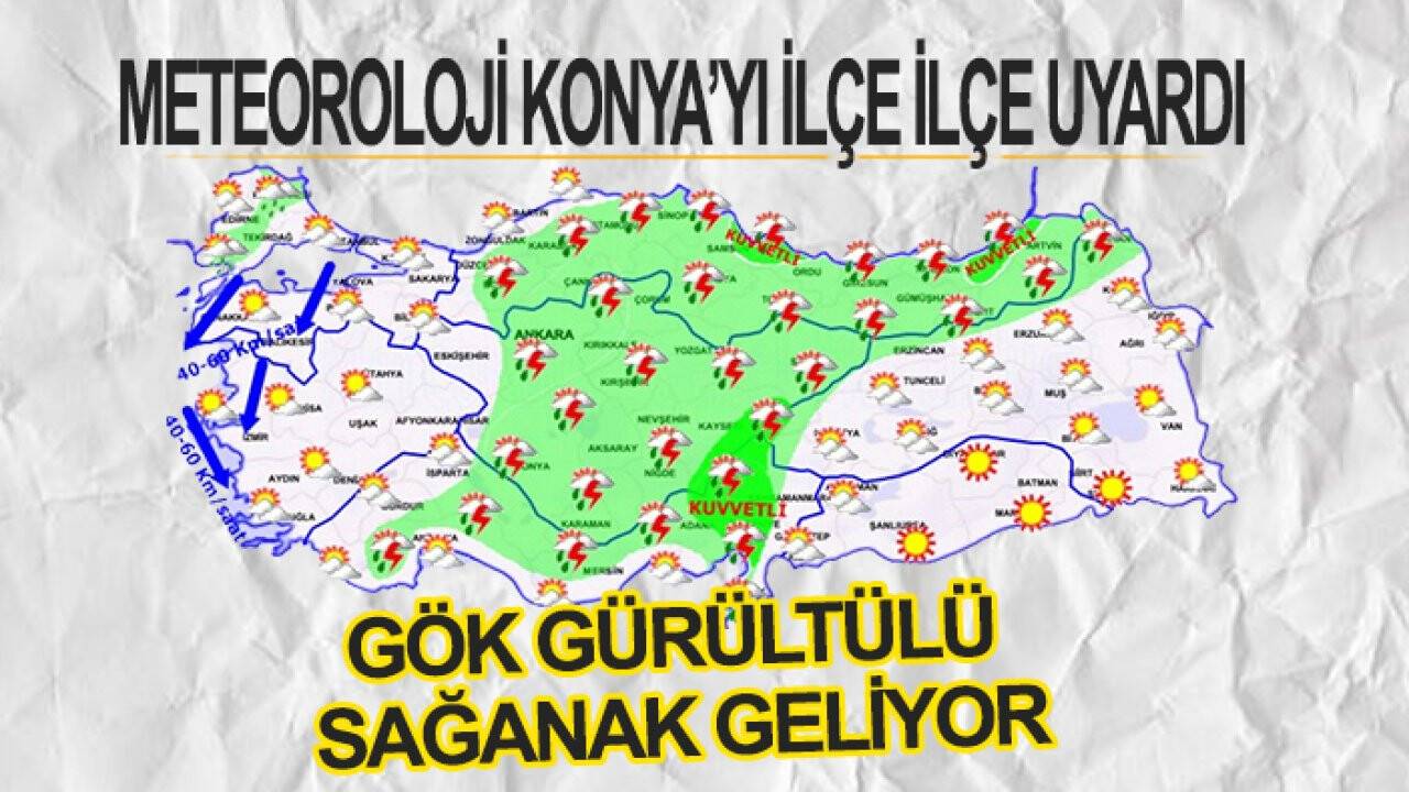 Meteoroloji Konya’yı ilçe ilçe uyardı... Gök gürültülü sağanak geliyor