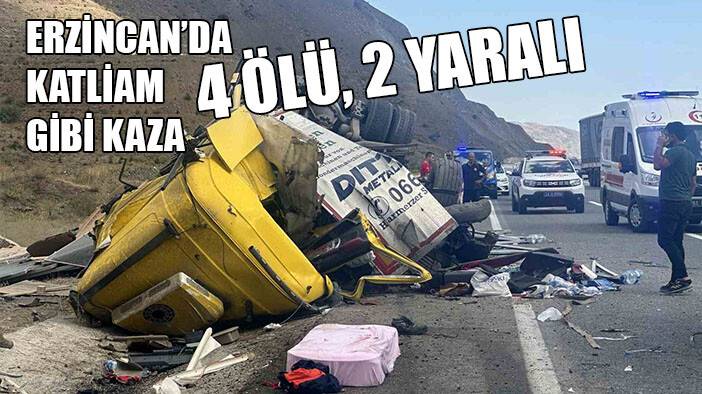 Erzincan’da katliam gibi kaza: 4 ölü, 2 yaralı