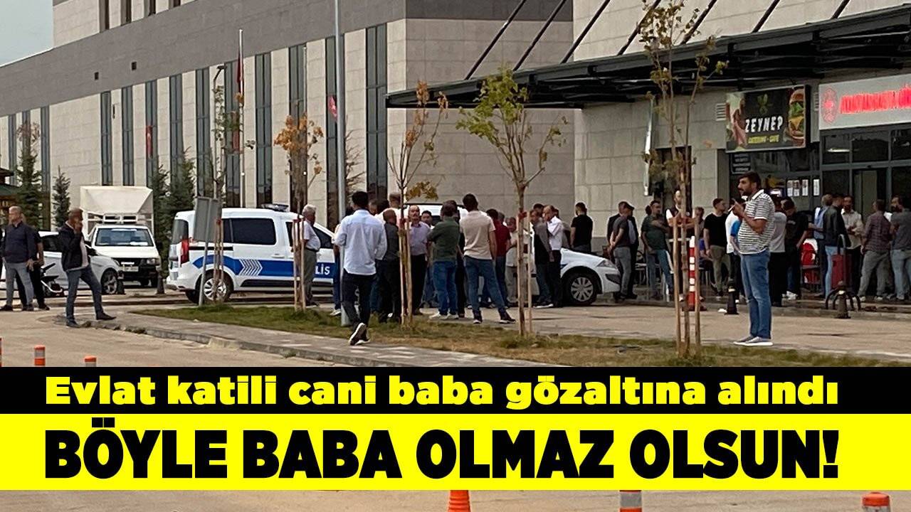 Evlat katili cani baba gözaltında - Böyle baba olmaz olsun!