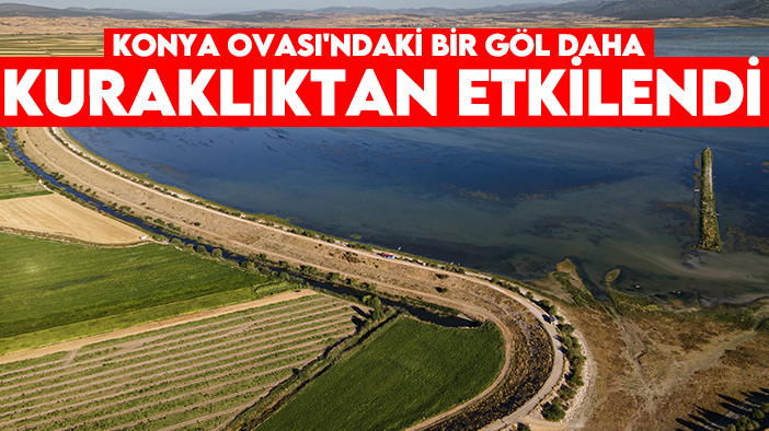 Konya Ovası'ndaki bir göl daha kuraklıktan etkilendi