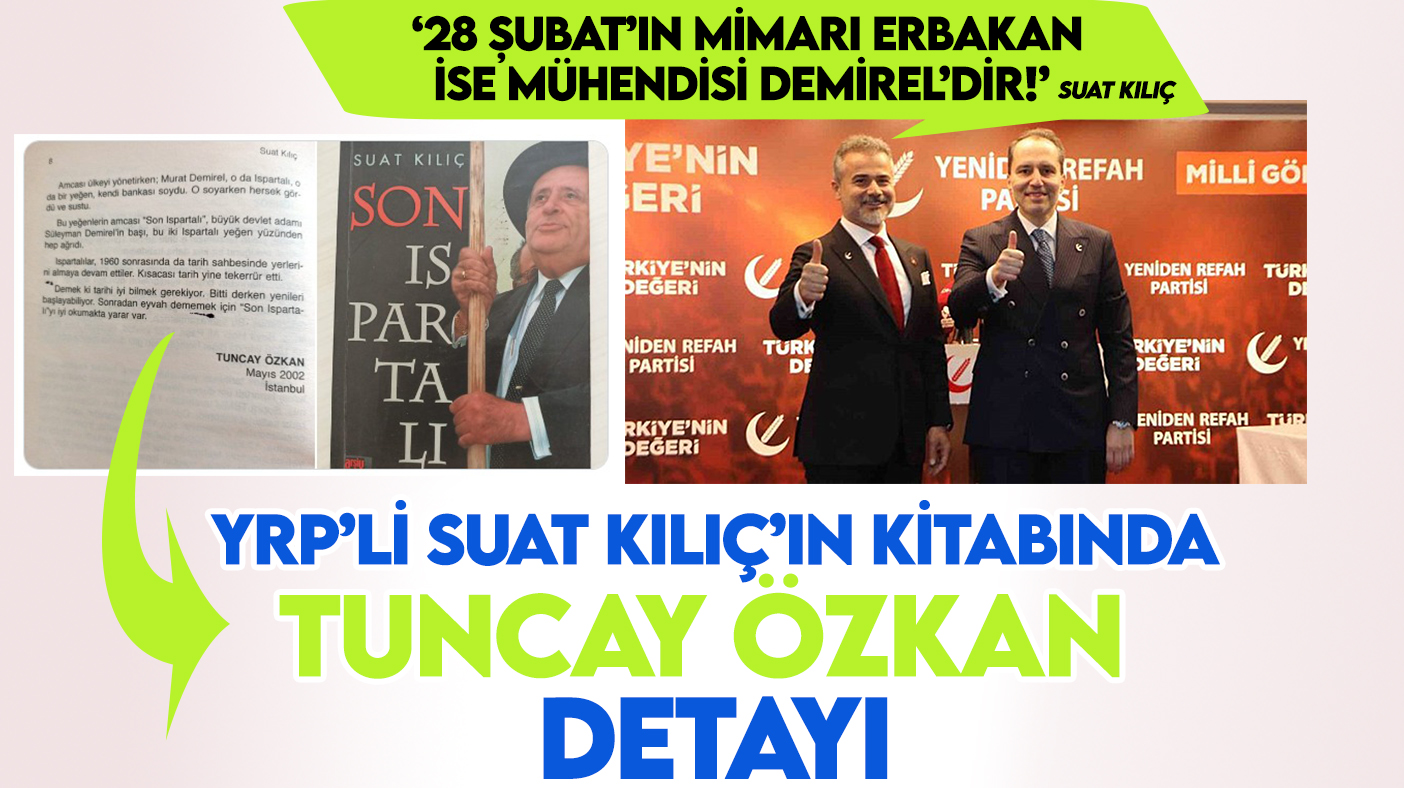 YRP'li Suat Kılıç'ın Necmettin Erbakan'a "28 Şubat’ın mimarı" dediği kitapta Tuncay Özkan detayı