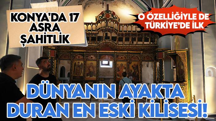 Konya'da 17 asra şahitlik: Dünyanın ayakta duran en eski kilisesi!