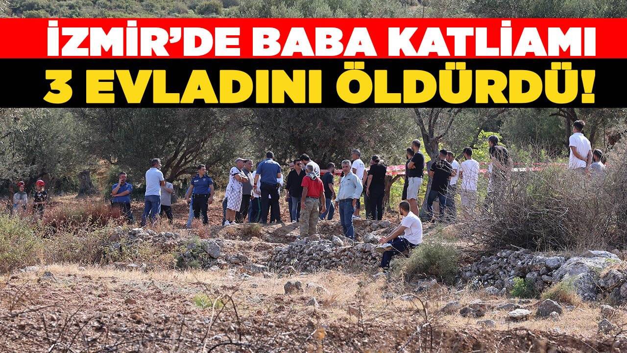İzmir’de baba katliamı: 4 evladından 3’ünü öldürdü!