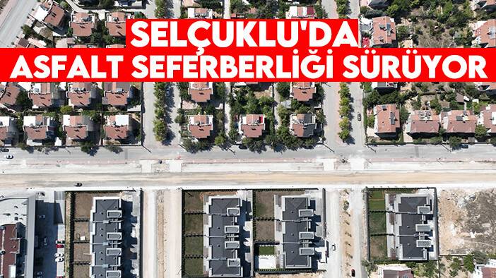 Selçuklu'da asfalt seferberliği sürüyor
