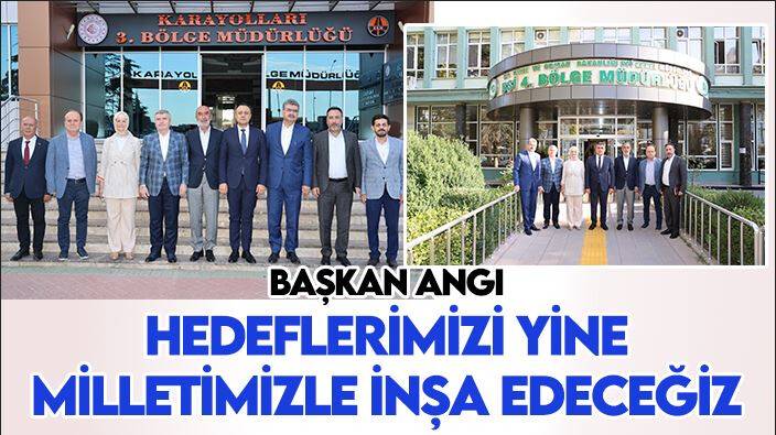 Başkan Angı: 2053 ve 2071 hedeflerini yine milletimizle inşa edeceğiz