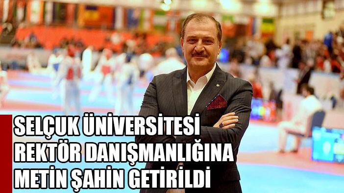 Metin Şahin, Selçuk Üniversitesi Rektör Danışmanı oldu