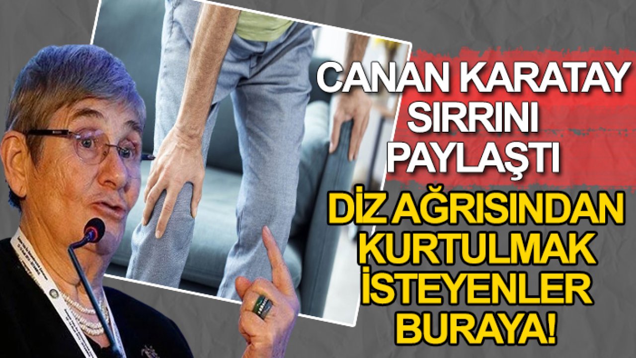 Diz ağrısından kurtulmak isteyenler buraya! Canan Karatay sırrını paylaştı