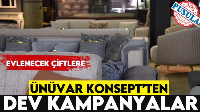 Evlenecek çiftlere Ünüvar Konsept’ten dev kampanyalar