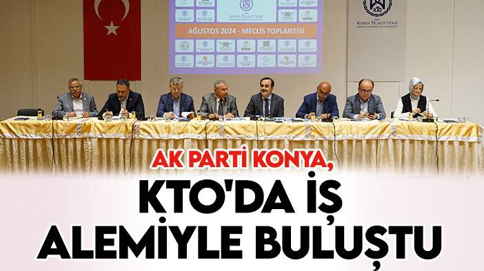 AK Parti Konya, KTO'da iş alemiyle buluştu