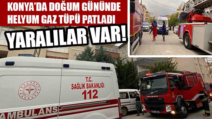 Konya'da doğum günü kutlamasında helyum gaz tüp patladı: 2 yaralı