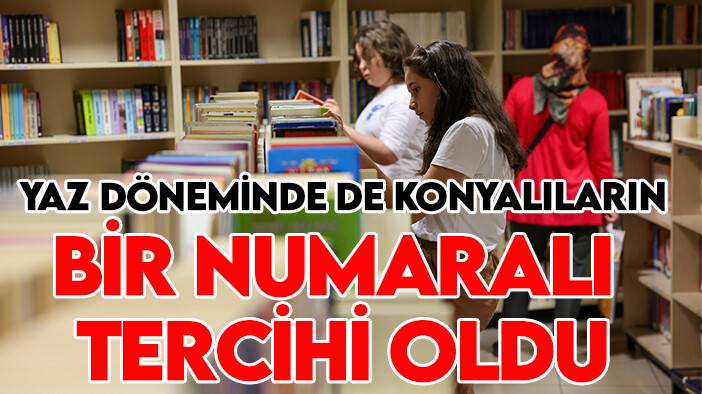 Konya'daki o kütüphane yaz döneminde de kitapseverlerin ilk tercihi oldu