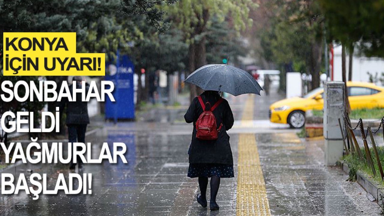 Konya için uyarı! Sonbahar geldi yağmurlar başladı