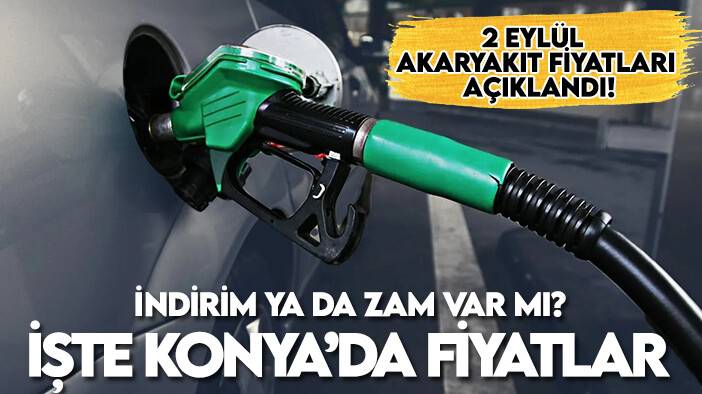 2 Eylül akaryakıt fiyatları açıklandı! İndirim ya da zam var mı? İşte Konya'da fiyatlar