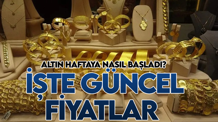 Altın haftaya nasıl başladı? İşte güncel fiyatlar