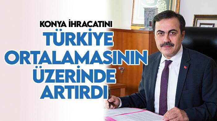 Başkan Öztürk: Konya ihracatını Türkiye ortalamasının üzerinde artırdı