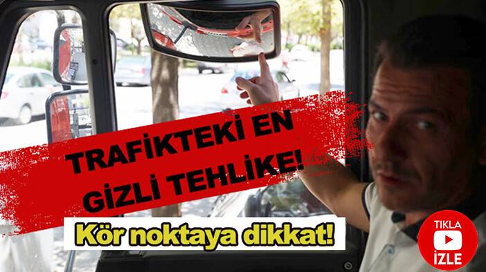 Trafikteki en gizli tehlike: Kör noktaya dikkat!