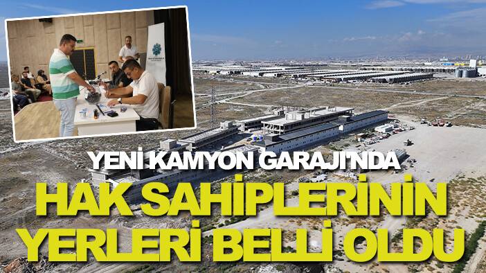 Konya Yeni Kamyon Garajı'nda hak sahiplerinin yerleri belli oldu