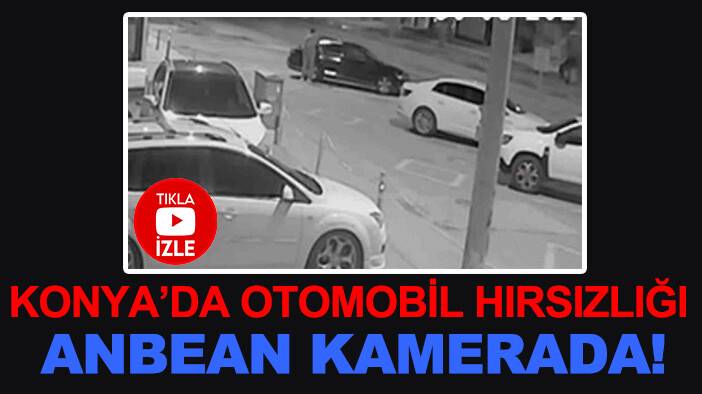 Konya’da otomobil hırsızlığı anbean kamerada!