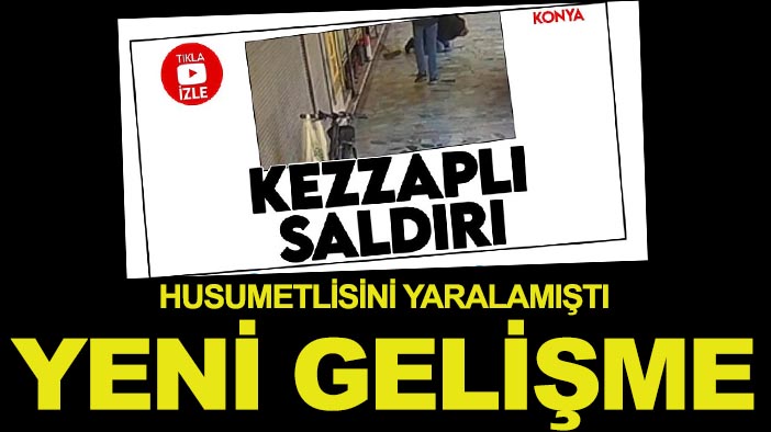 Konya'da husumetlisini kezzapla yaralamıştı: Yeni gelişme