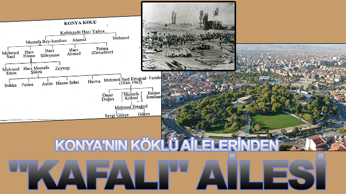 Konya'nın köklü ailelerinden "Kafalı" ailesi