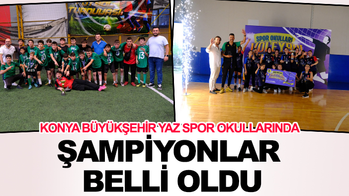 Konya Büyükşehir yaz spor okullarında voleybol ve futbol turnuvalarının şampiyonları belli oldu