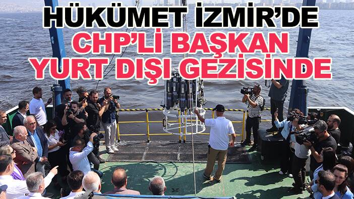 Pislikten geçilmeyen İzmir Körfezi için Hükümet devrede, CHP'li başkan yurt dışı gezisinde!